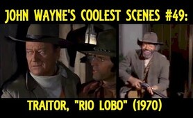 John Wayne's Coolest Scenes #49: Traitor, "Rio Lobo" (1970)